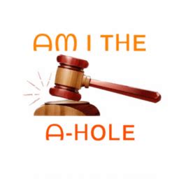Am I the ahole : r/AmITheAhole .